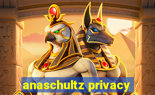 anaschultz privacy