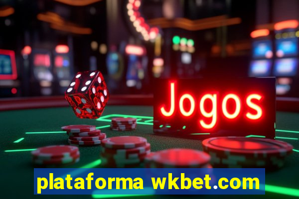 plataforma wkbet.com