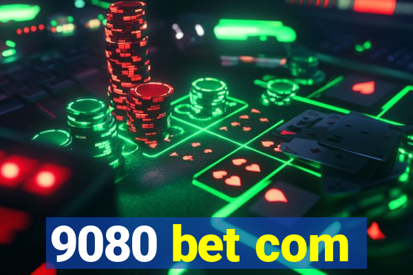 9080 bet com