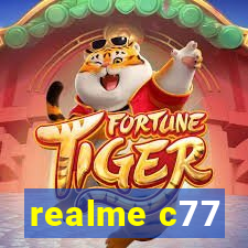 realme c77