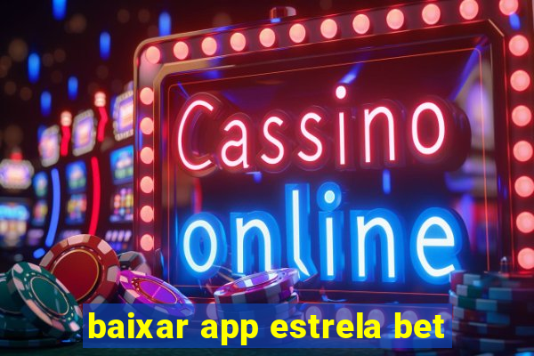 baixar app estrela bet