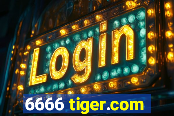 6666 tiger.com