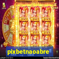 pixbetnaoabre