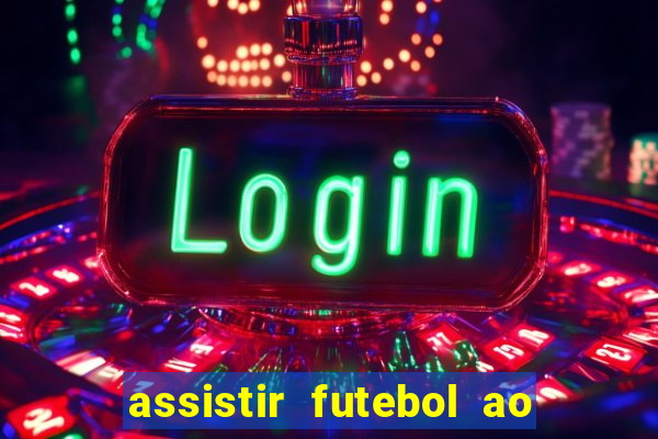 assistir futebol ao vivo multi multicanal