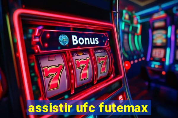 assistir ufc futemax