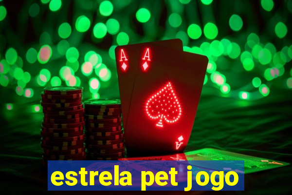 estrela pet jogo