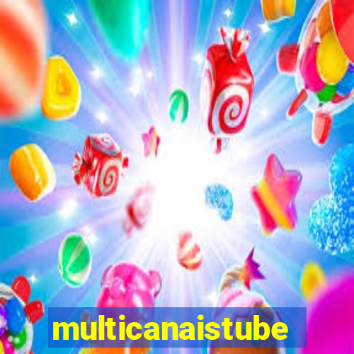 multicanaistube