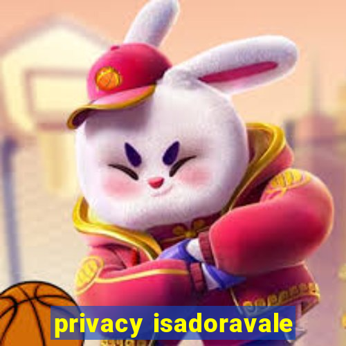 privacy isadoravale