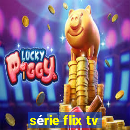 série flix tv