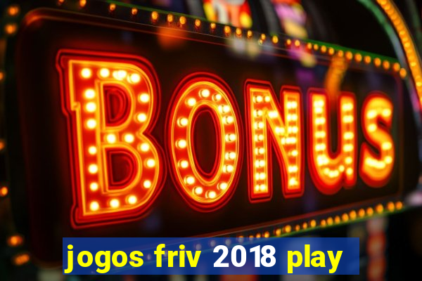 jogos friv 2018 play