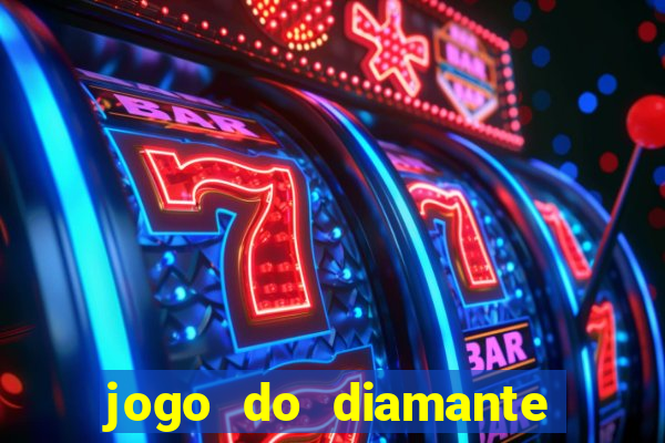 jogo do diamante para ganhar dinheiro