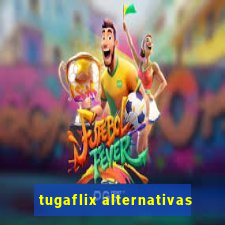 tugaflix alternativas