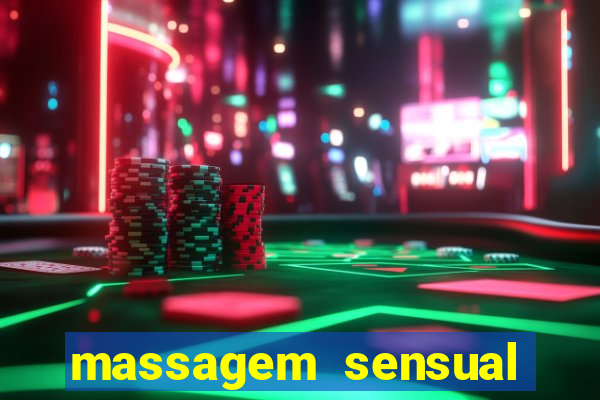 massagem sensual novo hamburgo