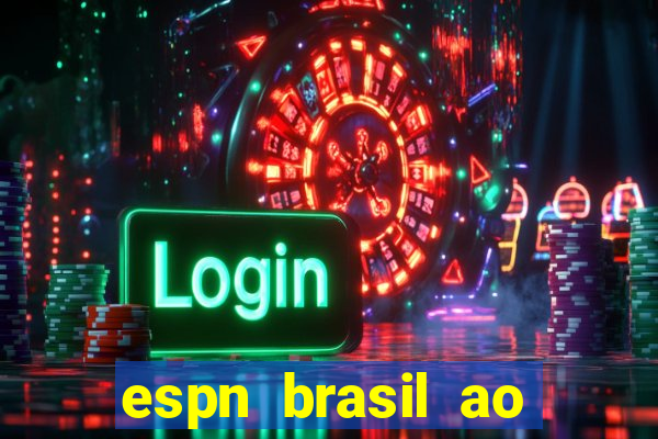 espn brasil ao vivo grátis