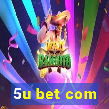 5u bet com