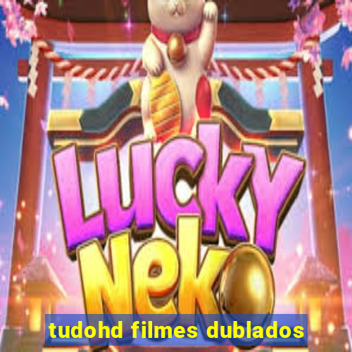 tudohd filmes dublados