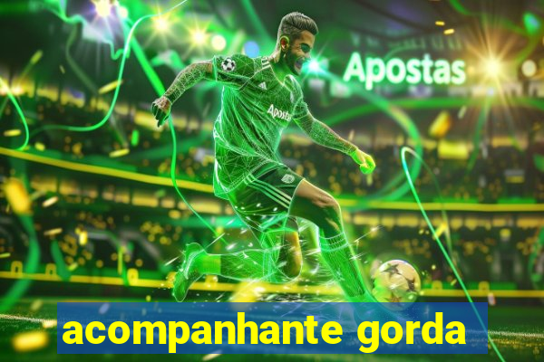 acompanhante gorda