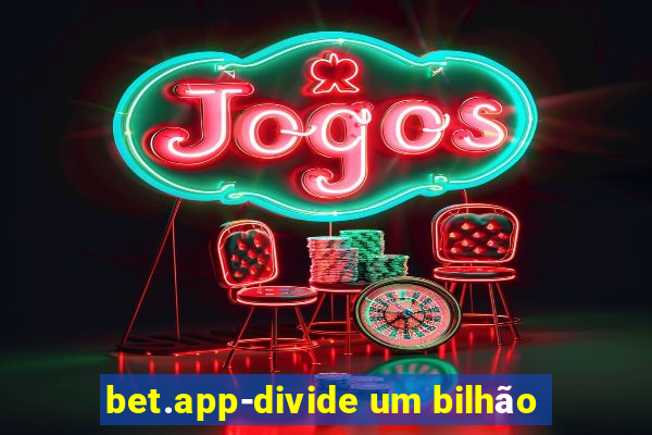 bet.app-divide um bilhão