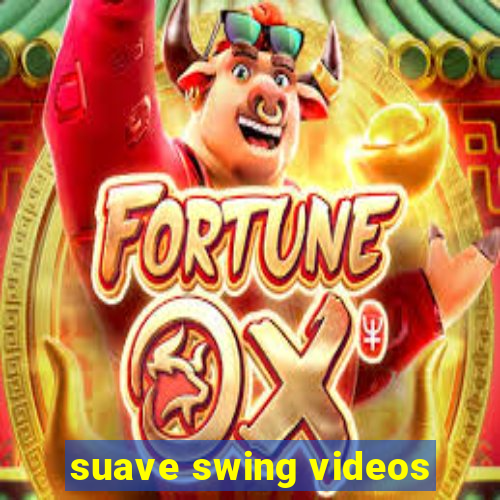 suave swing videos