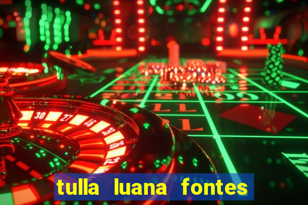 tulla luana fontes dos santos