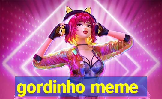 gordinho meme