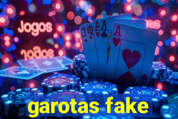 garotas fake