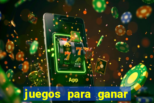 juegos para ganar dinero de verdad gratis