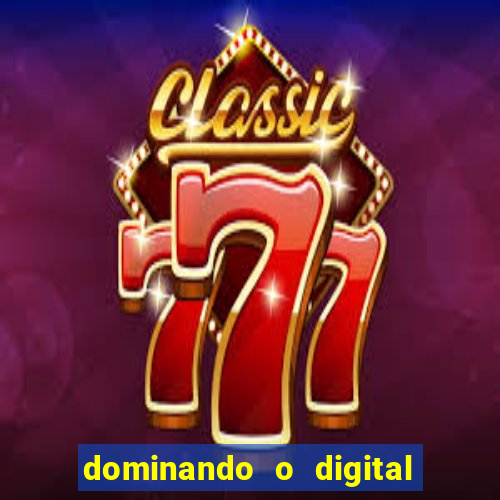 dominando o digital definitivo reclame aqui