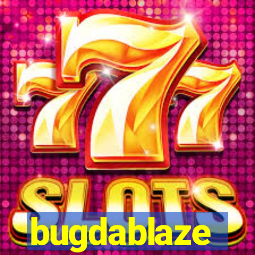 bugdablaze