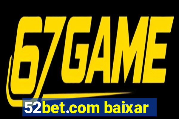 52bet.com baixar