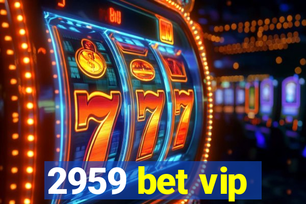 2959 bet vip