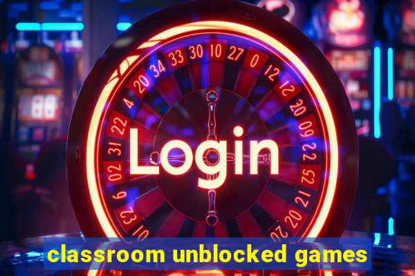 classroom unblocked games