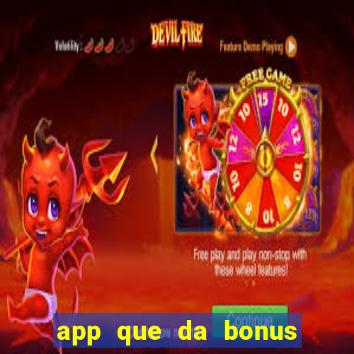 app que da bonus no cadastro