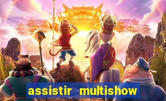 assistir multishow online gratis