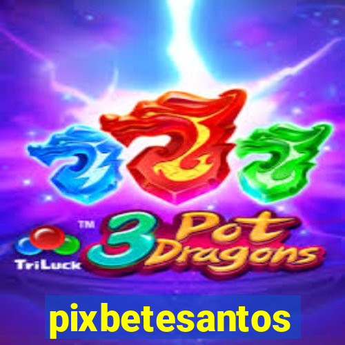 pixbetesantos