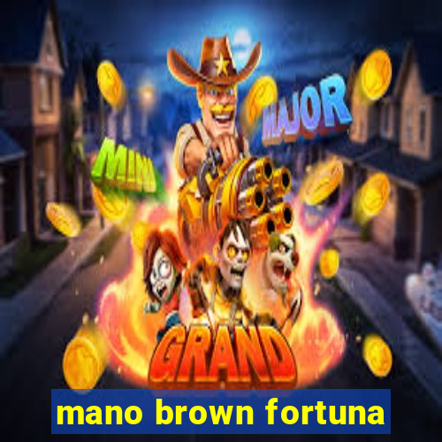 mano brown fortuna