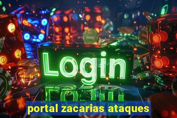 portal zacarias ataques