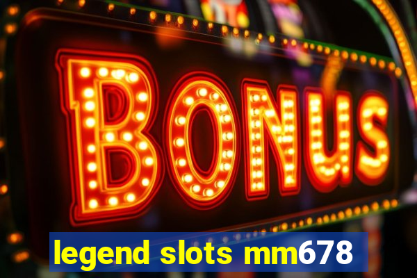 legend slots mm678