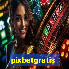 pixbetgratis