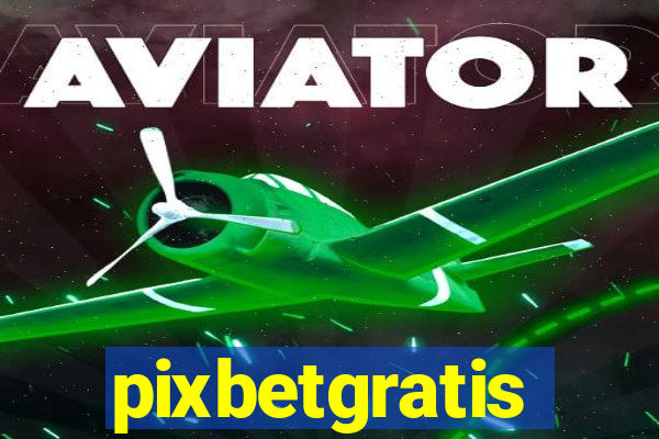 pixbetgratis